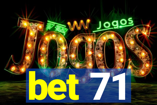 bet 71